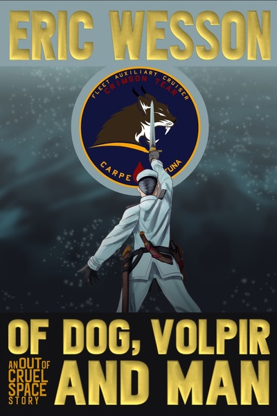 Of Dog, Volpir and Man: An Out Of Cruel Space Story