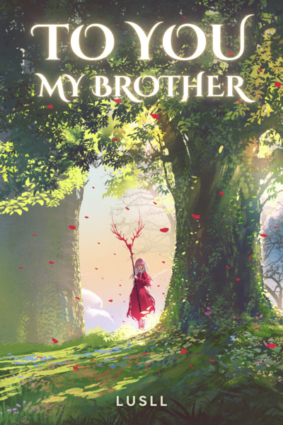 To You, My Brother [Revenge • Isekai • LitRPG]