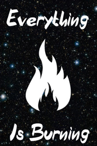 Everything Is Burning