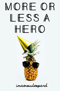 More or Less a Hero