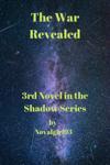 The War Revealed - 3rd Novel in the Shadow Series