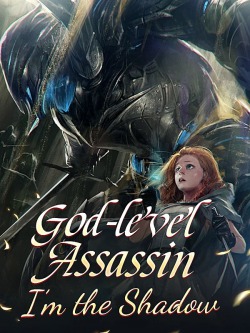 God-level Assassin, I’m the Shadow