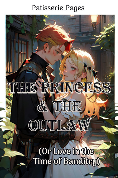 The Princess and The Outlaw (or Love in the Time of Banditry)