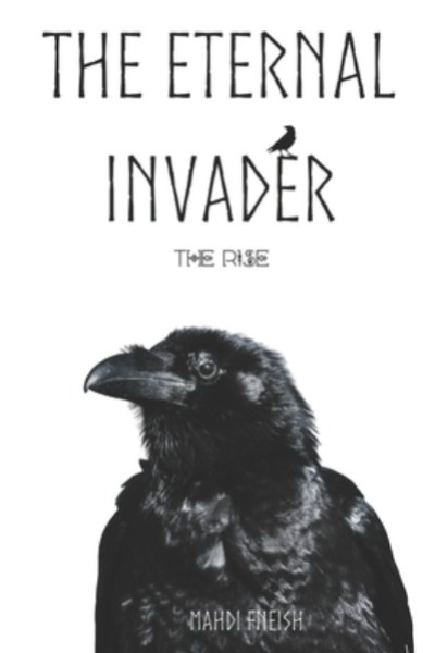 The Eternal Invader: The Rise