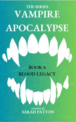 The Vampire Apocalypse Series Book 6 – Blood Legacy (unlike previous books this is a harem book)