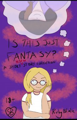 Is This Just Fantasy: A Short NSFW Story Collection