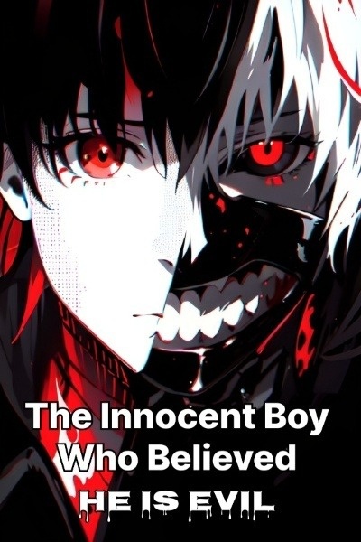 The innocent boy who believed He is evil