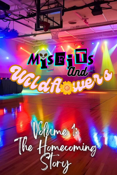 Misfits and Wildflowers Vol.1 : The homecoming Story