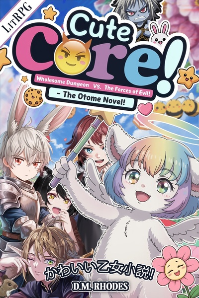 Cute Core: Wholesome Dungeon VS. the Forces of Evil! The Otome LitRPG!