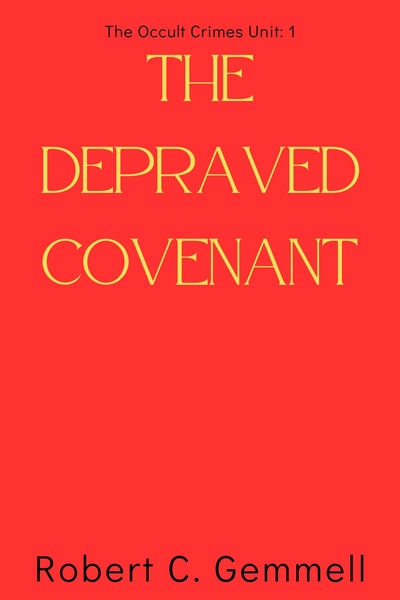 The Depraved Covenant: An Occult Crimes Unit Novel (1)