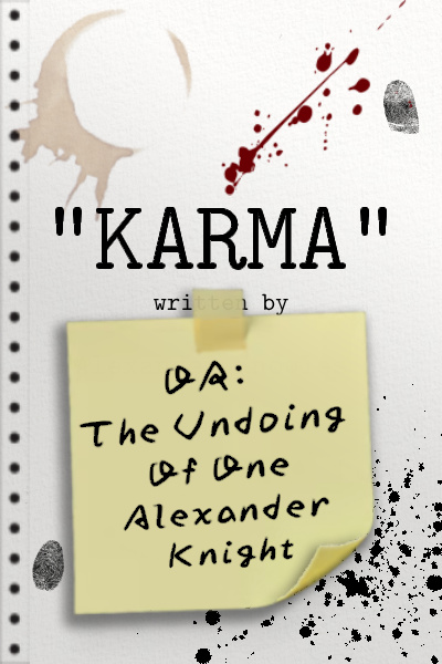 "KARMA" or: The Undoing of One Alexander Knight
